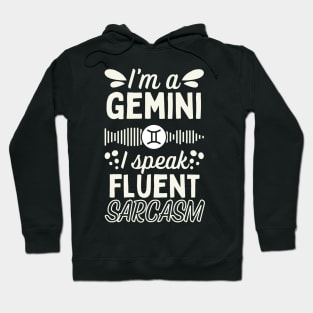Funny Gemini Zodiac Sign - I'm a Gemini, I speak fluent Sarcasm Hoodie